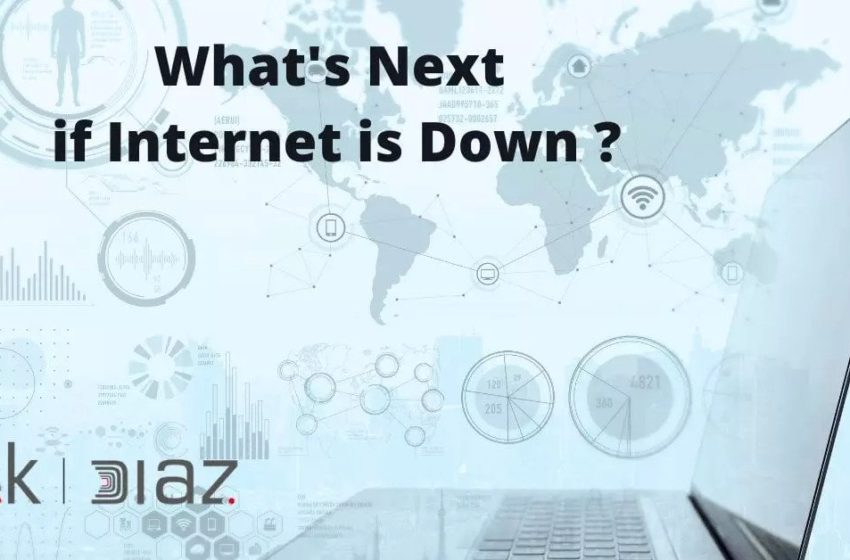 What’s Next if your Internet is Down?